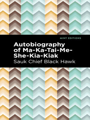 cover image of Autobiography of Ma-Ka-Tai-Me-She-Kia-Kiak